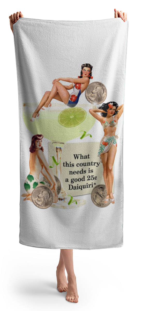 A Good 25 Cent Daiquiri - Beach Towel