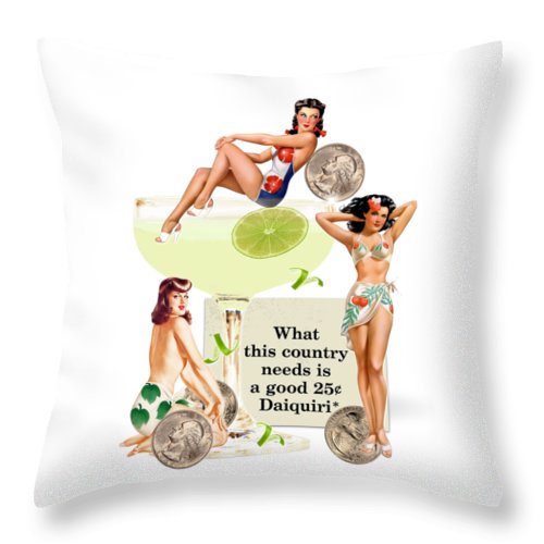 A Good 25 Cent Daiquiri - Throw Pillow