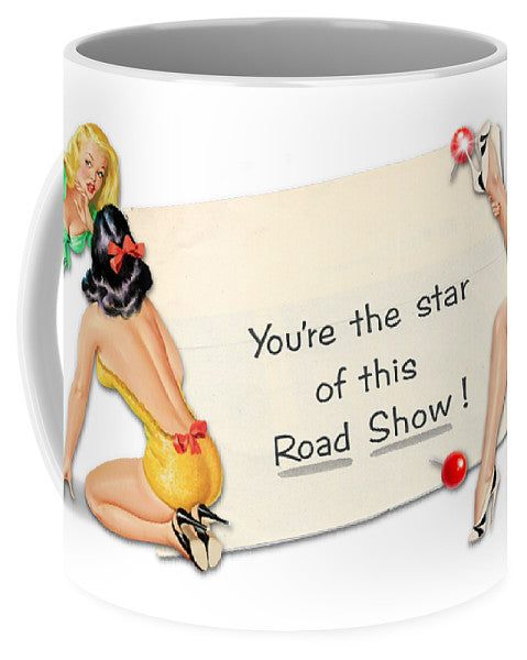 You're The Star Of This Road Show! - Mug